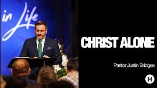 Christ Alone || Pastor Justin Bridges || 07.14.2024