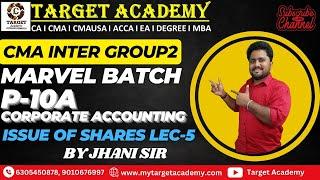 5.CMA INTER G2 MARVEL BATCH P-10A CORPORATE ACCOUNTING ISSUE OF SHARES LEC-5#cmainteridt #cma #icmai