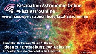 Ideen zur Entstehung von Galaxien - Rebekka Bieri bei #FasziAstroOnline