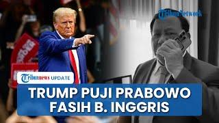 Ngobrol via Telepon dengan Donald Trump, Prabowo Dipuji Fasih Bahasa Inggris hingga Kinerjanya Bagus