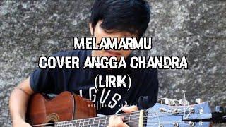 Melamarmu - Angga Chandra Cover (Lirik)