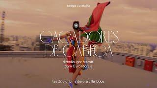 Rasga Coração - CAÇADORES DE CABEÇA - Teatro Oficina