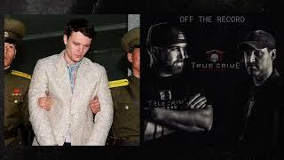 Otto Warmbier /// True Crime Garage