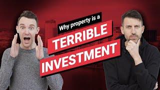 Why property is a terrible way to make money | Property Hub