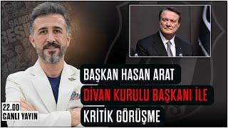 Beşiktaş Başkanı Hasan Arat İle Divan Kurulu Başkanı Arasında Kritik Görüşme? | Bülent Uslu |