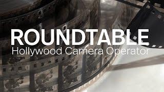 Roundtable: The Art of the Hollywood Camera Operator