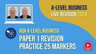 AQA Paper 1 Practice 25 Markers | A-Level Business Revision for 2024