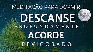 MEDITAÇÃO GUIADA PARA DORMIR - DESCANSE PROFUNDAMENTE e ACORDE REVIGORADO