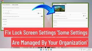 Fix  Lock Screen Settings ‘Some Settings Are Managed By Your Organization' Windows 11/10