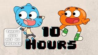 Not My Problem Gumball 10 Hours