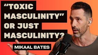 What Happens When You Challenge Traditional Masculinity? "Toxic Masculinity" Mikaal Bates @RubyHour