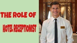 HOTEL RECEPTIONIST TRAINING: JOB ROLE DESCRIPTION (DUTIES AND RESPONSIBILITIES)