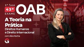 1ª fase do 43º Exame OAB: A Teoria na Prática | Questões de Direitos Humanos e Direito Internacional