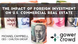 The Impact of Foreign Investment on U.S. CRE | Michael Campbell - Carlton Group