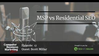 Computer Business Marketing Show 017: MSP vs Residential SEO