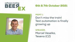 MGMT 1: Don’t miss the train! Test automation is finally growing up.