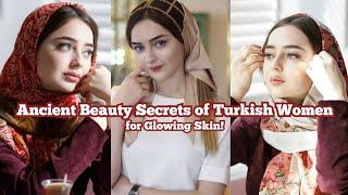 Ancient Beauty Secrets of Turkish Women for Glowing Skin!