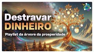 Músicas para Mudar Sua Vibração e Destravar Riquezas: Ganhe Dinheiro, Prosperidade e Abundância