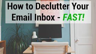 How to Declutter Your Email Inbox FAST