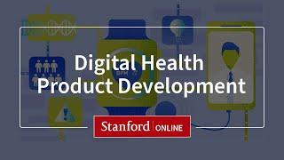 Digital Health Product Development:  Stanford Online Course Overview