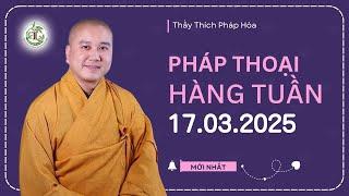 Pháp thoại mới 17.03.2025 - Thầy Thích Pháp Hòa (Trúc Lâm, Canada)