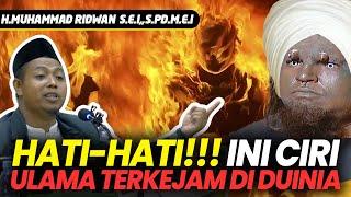 Hati- Hati !!! Ini Ciri Ulama Terkejam Didunia - Ust Muhammad Ridwan