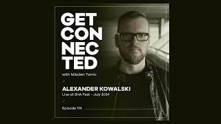 Get Connected with Mladen Tomic - 174 - Guest Mix by Alexander Kowalski