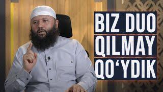 Biz duo qilmay qo'ydik | Shayx Sodiq Samarqandiy