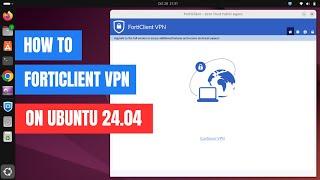 How to Install Forticlient VPN on Ubuntu 24.04