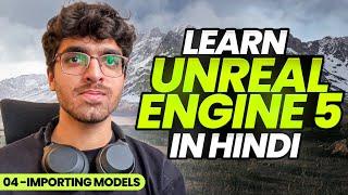 Unreal Engine 5 Hindi/Urdu Course | 04 - Importing Models into Unreal Engine 5