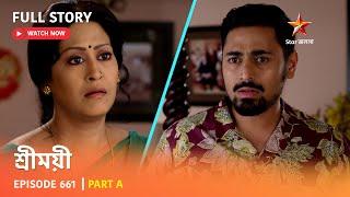 Full Story | Sreemoyee | Episode 661 | Part A