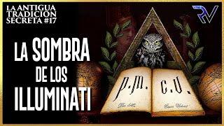 La Sombra de los Illuminati - Antigua Tradición Secreta #17