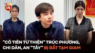 "Cô tiên từ thiện" Trúc Phương, Chi Dân, An "Tây" bị bắt trong đường dây chất cấm