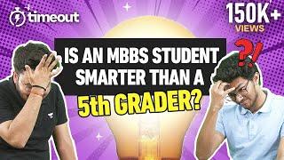 Is an MBBS Student SMARTER than a 5th GRADER?  | Timeout with Mrinal Kutteri NEET Topper