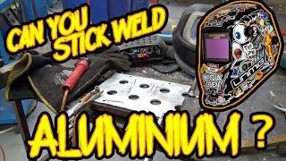 Can you stick weld Aluminium?