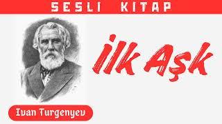 Turgenyev "İlk Aşk" Sesli Kitap