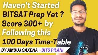 BITSAT 2021 | Score 300+ in 100 Days | 100 Days Time-Table | Full Syllabus in 100 Days | BITS Pilani