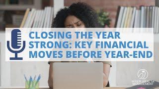 Closing the Year Strong: Key Financial Moves Before Year End