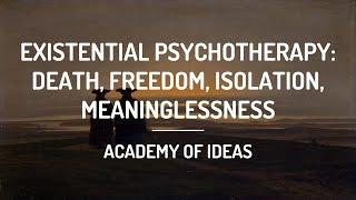 Existential Psychotherapy: Death, Freedom, Isolation, Meaninglessness