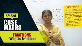 5th Std CBSE Maths Syllabus | Fractions - What is Fractions  | CBSE Maths Part-1