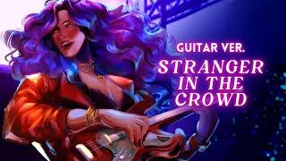 Stranger In the Crowd (Guitar Ver.) || Original Song by Reinaeiry