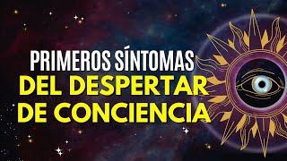 Los primeros SÍNTOMAS del DESPERTAR DE CONCIENCIA ️