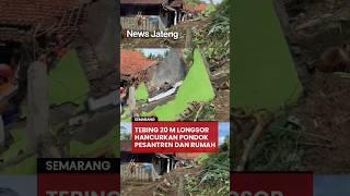 Akibat Hujan Deras, Tebing 20 m Longsor dan Menghancurkan Bangunan Pondok Pesantren dan Rumah