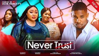 NEVER TRUST (New Movie) Chioma Nwosu, Victory Michael, Thelma Chukwunwem 2024 Nollywood Movie