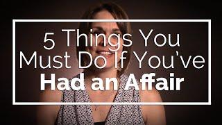 5 Things You Must Do If You've Had An Affair