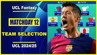 UCL Fantasy Matchday 12: TEAM SELECTION | Champions League Fantasy Tips 2024/25