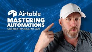 Mastering Airtable Automations: Advanced Techniques for 2025