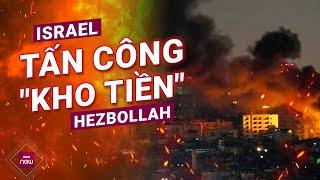 Israel tấn công ồ ạt vào "kho tiền" của Hezbollah ở Lebanon | VTC Now