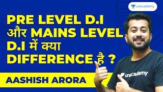 Pre Level DI और Mains level DI में क्या Difference है, जानिए Aashish sir से