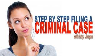 Paano Mag-file ng Criminal Case? Step by step Discussion on How to File a Criminal Complaint.